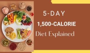 5-Day 1,500-Calorie Diet Explained
