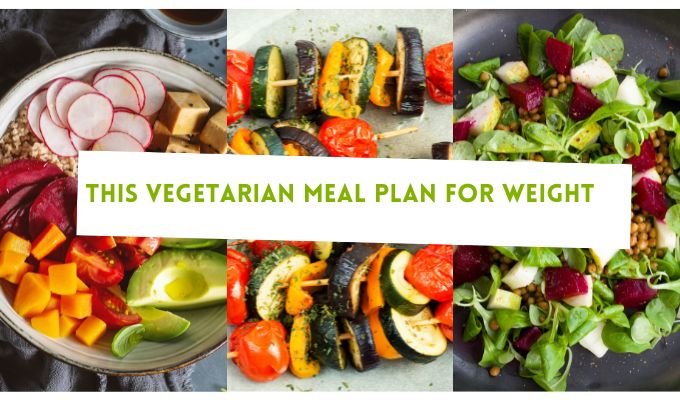 This Vegetarian Meal Plan for Weight