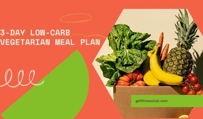 3-Day Low-Carb Vegetarian Meal Plan
