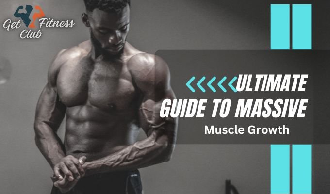 The Ultimate Guide to Massive Muscle Growth